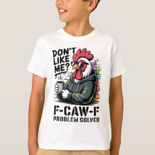 Camiseta Não Gosta de Mim F-caw-f Problema Resolvido Galo E