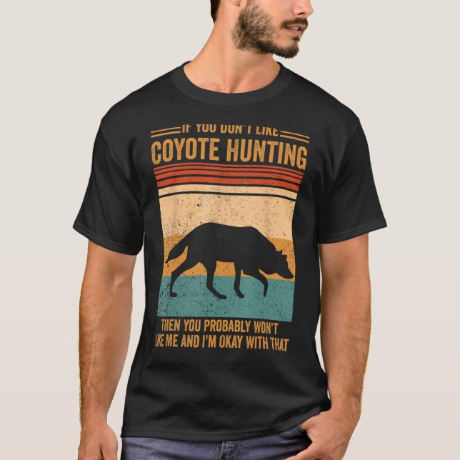 Camiseta Não Goste De Coyote Caçando Você Ganhou Como Eu Co (Frente)