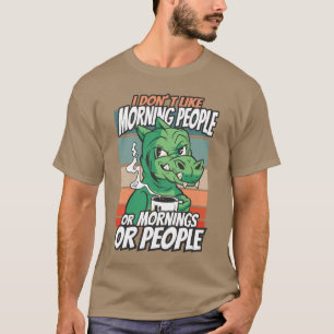 Camiseta Não gosto de pessoas matinais, ou manhãs ou pessoa