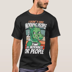Camiseta Não gosto de pessoas matinais, ou manhãs ou pessoa