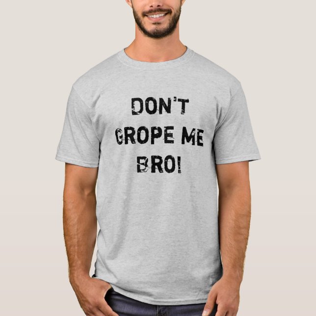 Camiseta Não grope me Bro! (Frente)