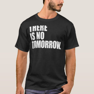 Camiseta Não Há Amanhã