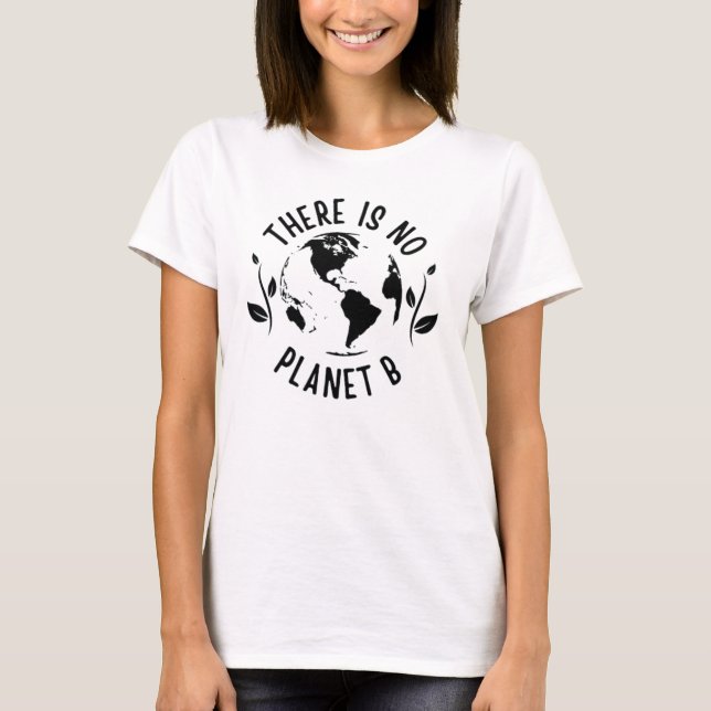 Camiseta Não Há Ambiente Terra Do Planeta B (Frente)
