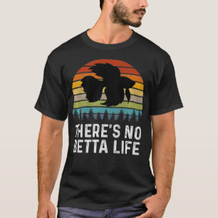 Camiseta Não há Betta Life Retro Betta Fish Gifts Betta