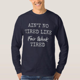 Camiseta Não Há Cansaço Como o Cansaço da Semana da Feira