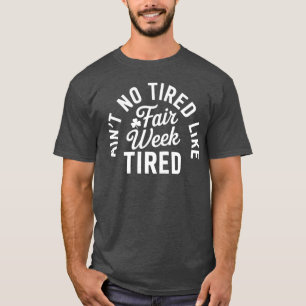 Camiseta Não há cansaço como o cansaço da semana da feira G