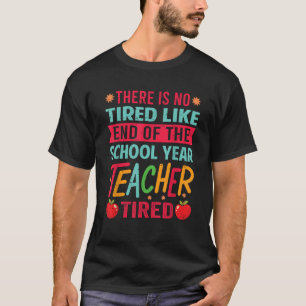 Camiseta Não Há Cansado Como O Fim Do Ano Escolar