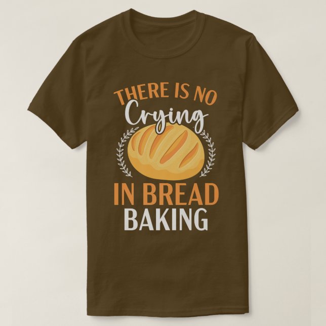Camiseta Não Há Choramento No Pão Que Faria Padaria (Frente do Design)