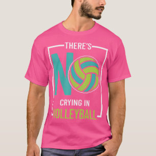 Camiseta Não Há Choro De Voleibol Para Jogadores
