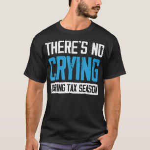 Camiseta Não Há Choro Durante O Presente Do Dia Do Impost