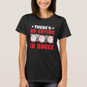 Camiseta Não há choro em Bocce Boule Boccia Petanque