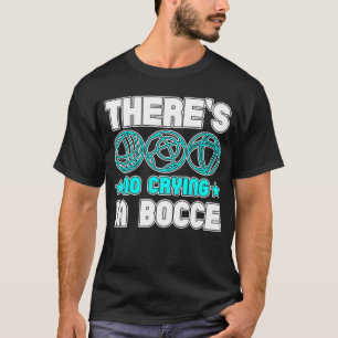Camiseta Não há choro em Bocce Boule Boccia Petanque
