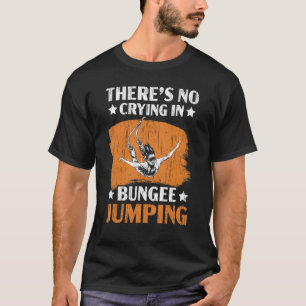 Camiseta Não há choro em Bungee Jumper Bungee