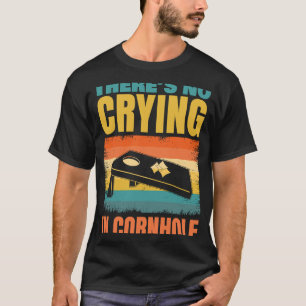 Camiseta Não há choro em Cornhole para o Cornhole Bean Ba