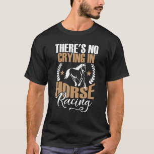 Camiseta Não há choro em corridas de cavalos