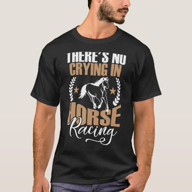 Camiseta Não há choro em corridas de cavalos (Frente)