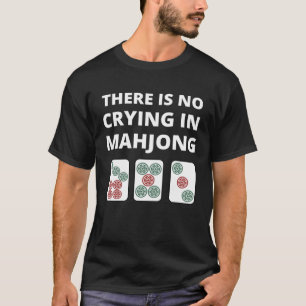 Camiseta Não há choro em Mahjong