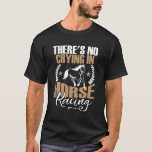 Camiseta Não Há Choro Na Corrida De Cavalos