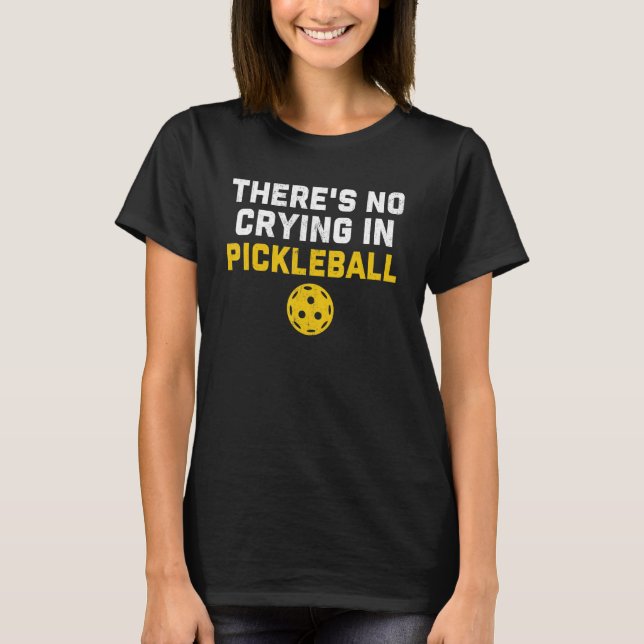 Camiseta Não há choro na picles Pickleball (Frente)