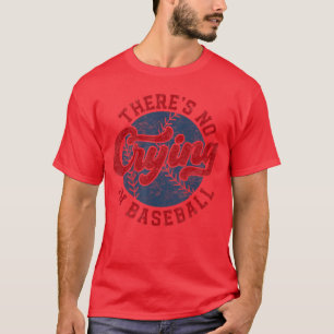 Camiseta Não há choro no beisebol dia de jogo engraçado bas
