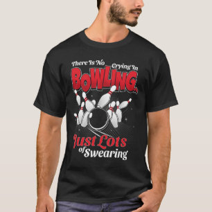 Camiseta Não Há Choro No Boliche Só Muitos palavrões Divers