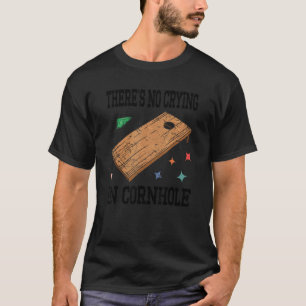Camiseta Não há choro no Cornhole Bean Bag Cornhole