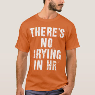 Camiseta Não Há Choro No Humor Humano