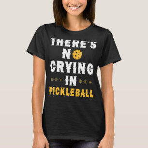 Camiseta Não há choro no jogo de picleball