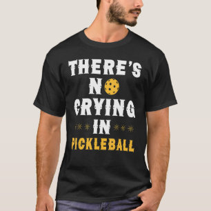 Camiseta Não há choro no jogo de picleball