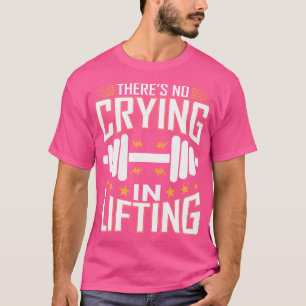Camiseta Não Há Choro No Levantamento De Peso