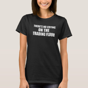 Camiseta Não há choro no negociante de chão de fábrica ante