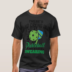 Camiseta Não há choro no Pickleball Jogador Paddle Gr