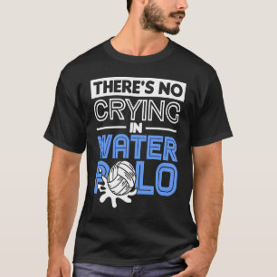 Camiseta Não há choro no Pólo Aquático Esporte Pólo Aquát