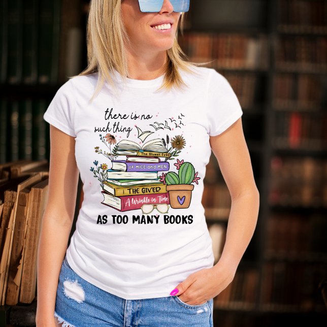 Camiseta Não Há Coisa Como Muitas Telas De Livros (Criador carregado)