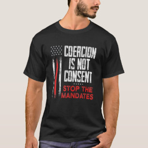 Camiseta Não Há Consentimento Para Parar Os Mandatos Anti