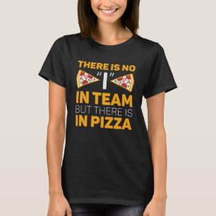 Camiseta Não Há Eu Em Equipe Mas Há Em Pizza