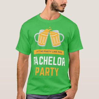 Camiseta não há festa como esta para a despedida de solteir