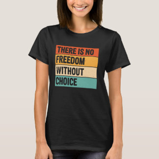 Camiseta Não Há Liberdade Sem Escolha