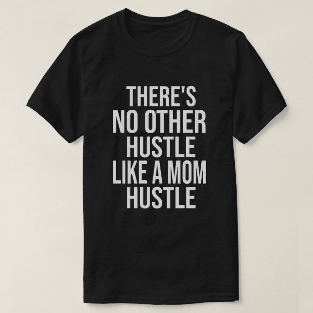 Camiseta Não há mais abraço como uma mãe Hustle Legal Mãe (Frente do Design)