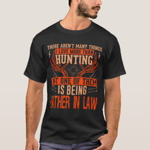 Camiseta Não há muitas coisas a caçar o pai na lei Dee