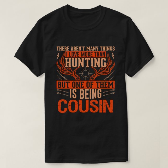 Camiseta Não há muitas coisas caçando o COUSIN Deer Hunti (Frente do Design)