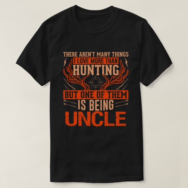 Camiseta Não há muitas coisas caçando o tio Deer Huntin (Frente do Design)