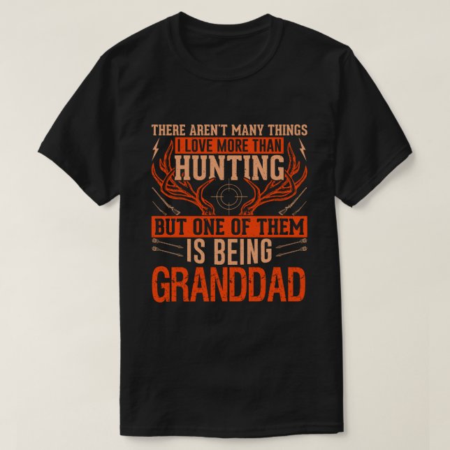 Camiseta Não há muitas coisas caçando o vovô Deer Hun (Frente do Design)