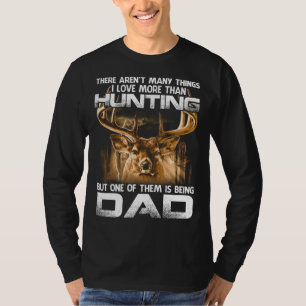 Camiseta Não há muitas coisas que eu amo mais do que caçar
