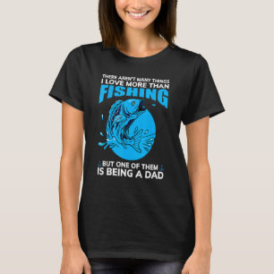 Camiseta Não há muitas coisas que eu amo mais do que pescar