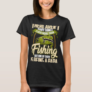 Camiseta Não há muitas coisas que eu amo mais do que pescar