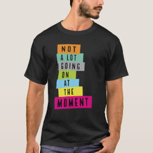 Camiseta Não Há Muito Acontecendo No Momento Lantejoula