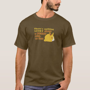Camiseta Não há nada AFORTUNADO sobre um COELHO sem os p