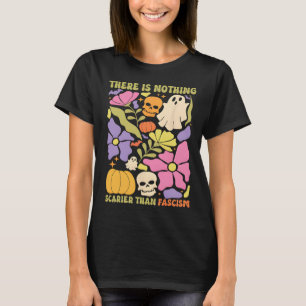 Camiseta Não Há Nada Mais Assustador Que o Fascismo Hallowe