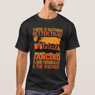 Camiseta Não Há Nada Melhor Do Que Dançar E Cantar_2